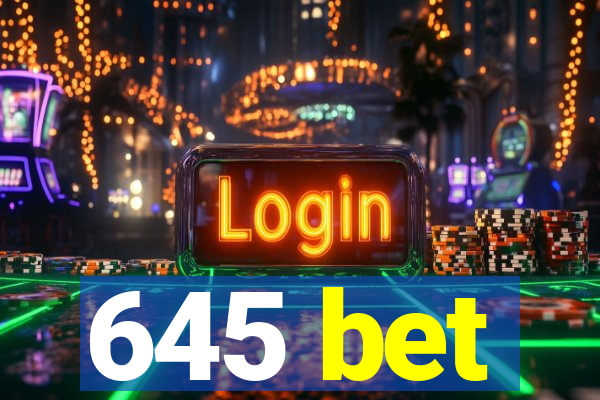 645 bet